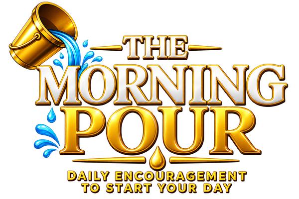 The Morning Pour — Daily encouragement to start your day